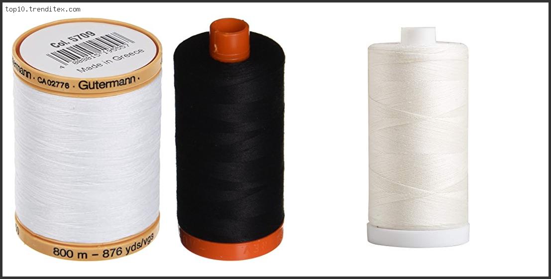 Best Machine Quilting Cotton Thread